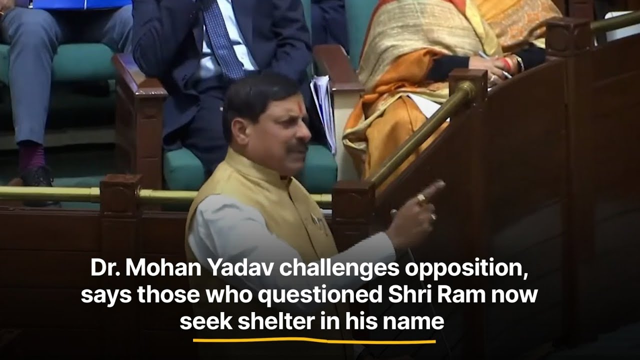 Mohan Yadav challenges opposition, says those who questioned Shri Ram now seek shelter in his name.