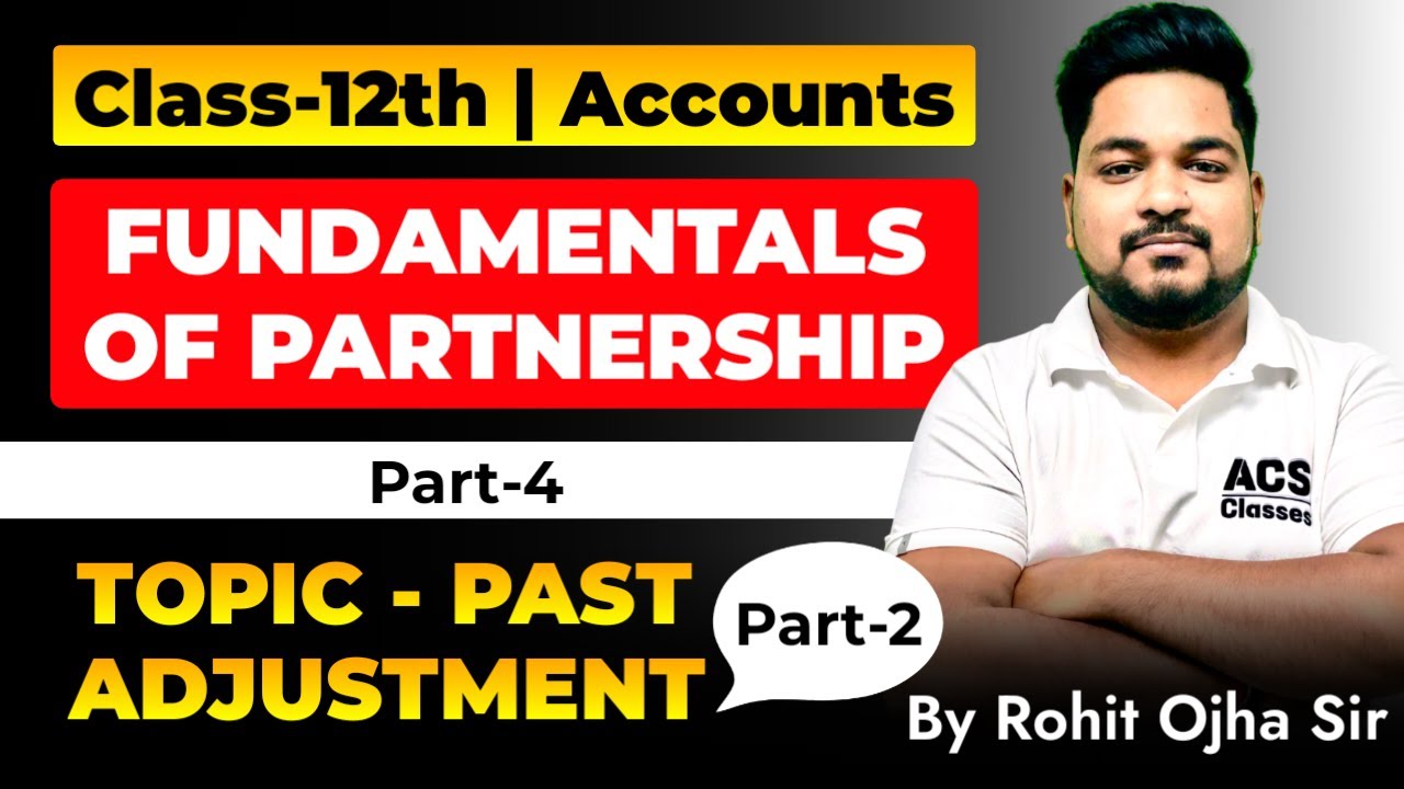 PAST ADJUSTMENT I FUNDAMENTAL OF PARTNERSHIP I CLASS 12 I ACCOUNTS I PART4[2] I ACS CLASSES