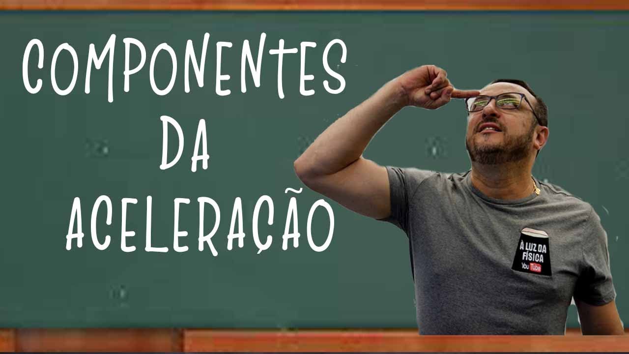 Componentes da Aceleração