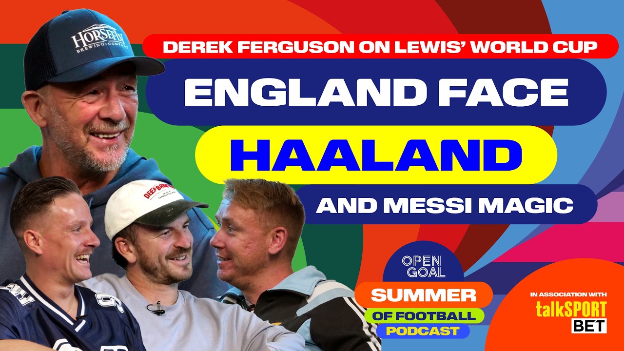 DEREK FERGUSON ON WATCHING SON LEWIS IN WORLD CUP, ENGLAND FACE HAALAND & MESSI MAGIC vs EGYPT