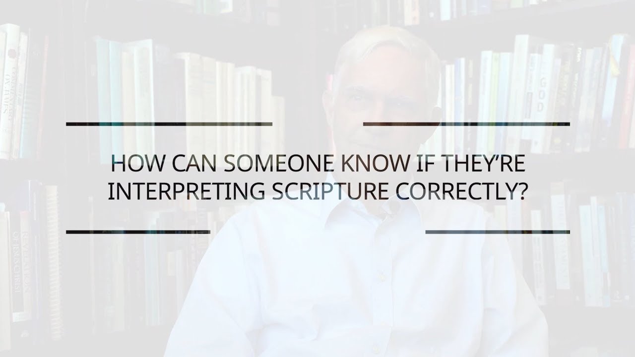 How to Know If We're Interpreting Scripture Correctly