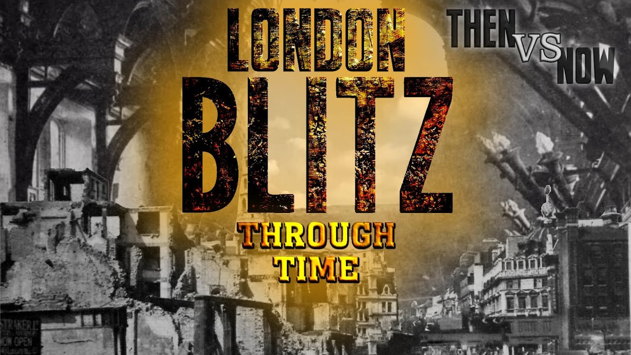 London Blitz Through Time (Then & Now)