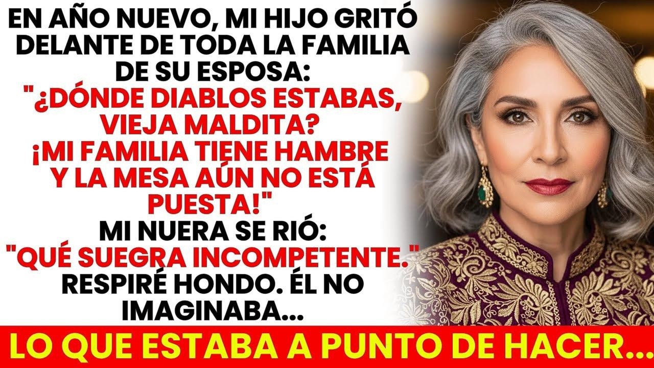 Mi Hijo Gritó ¿Dónde Estabas, Vieja Maldita Mi Familia Tiene Hambre…Mi Nuera Rió. Respiré Hondo Y