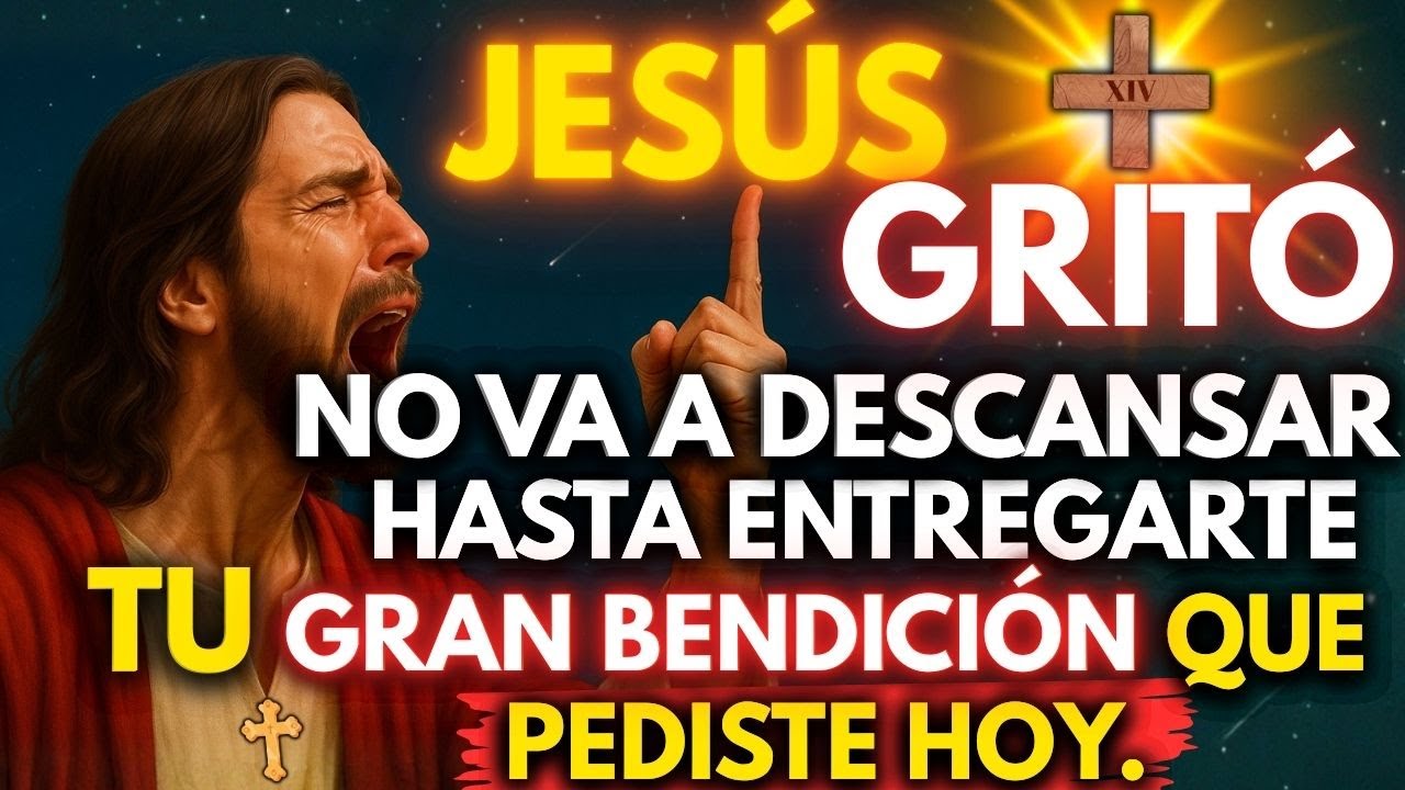 🚨 JESÚS NO VA A DESCANSAR HASTA ENTREGARTE TU BENDICIÓN QUE PEDISTE HOY