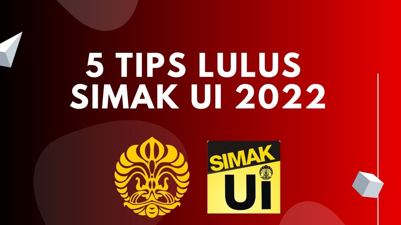 5 TIPS UNTUK MEMPERBESAR PELUANG LULUS DI SIMAK UI 2022