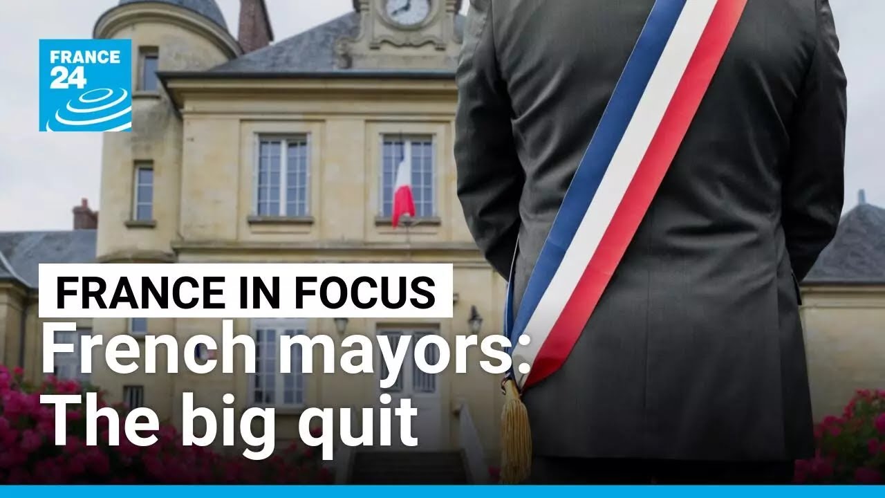 Why French mayors are throwing in the towel • FRANCE 24 English
