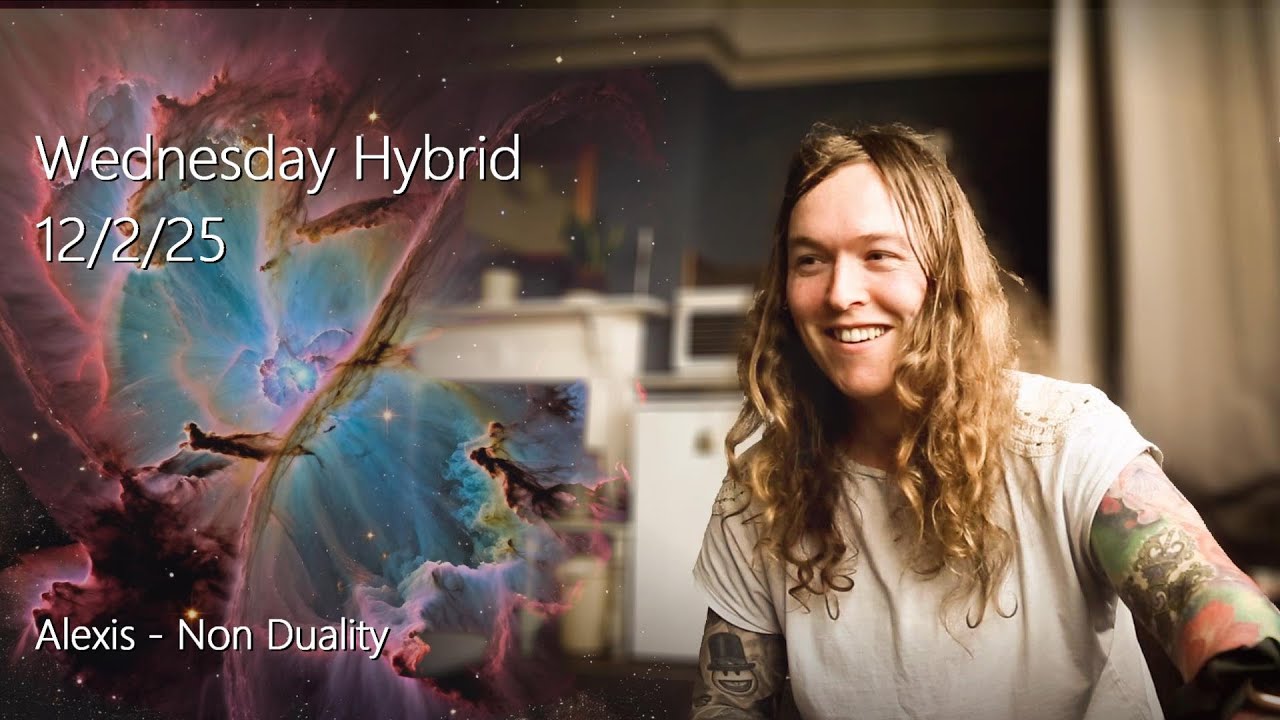 Alexis - Non Duality - Hybrid Meet 12/2/25