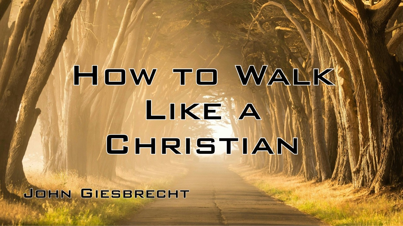 How To Walk Like A Christian (Eph 4 pt.5)