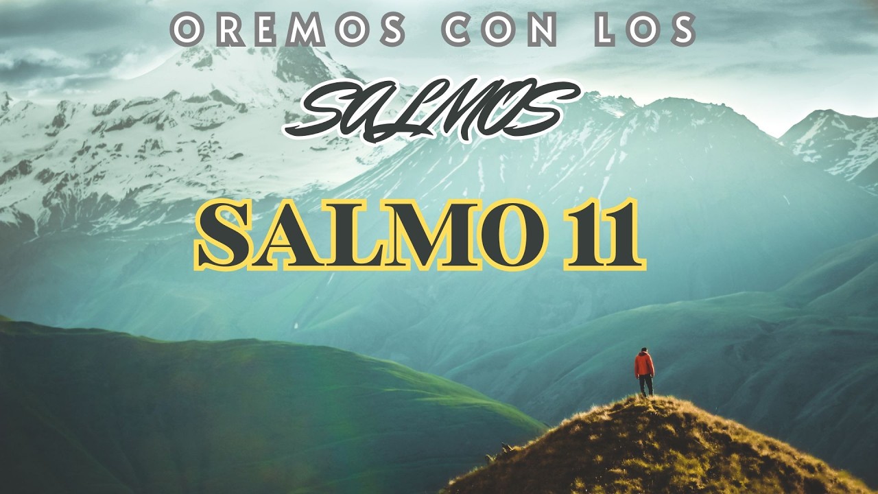 OREMOS CON LOS SALMOS: SALMO 11