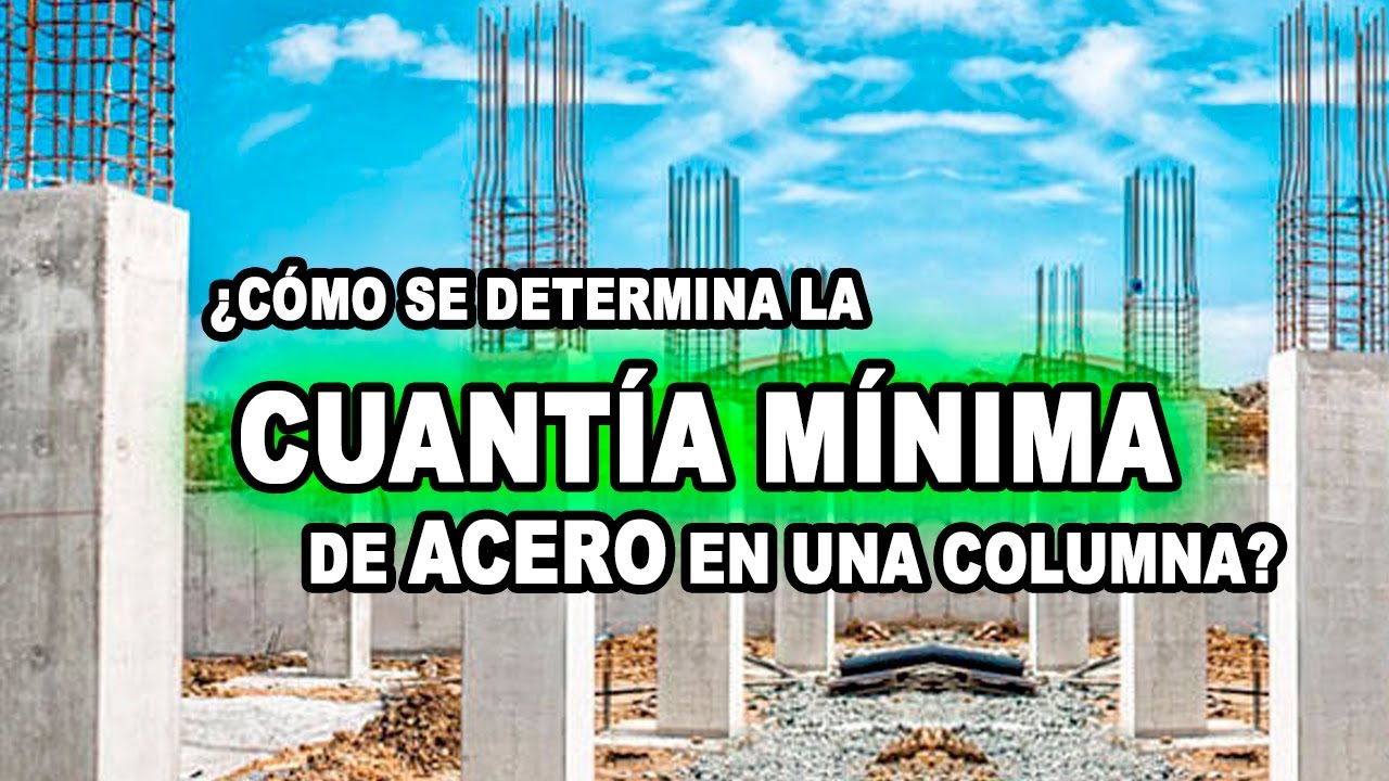 Como calcular la cuantía mínima y máxima de acero en una columna de concreto armado (EXCEL)