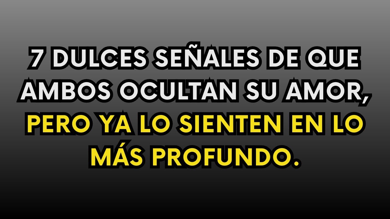 7 señales innegables de que ambos sienten el mismo amor, pero lo ocultan el uno del otro
