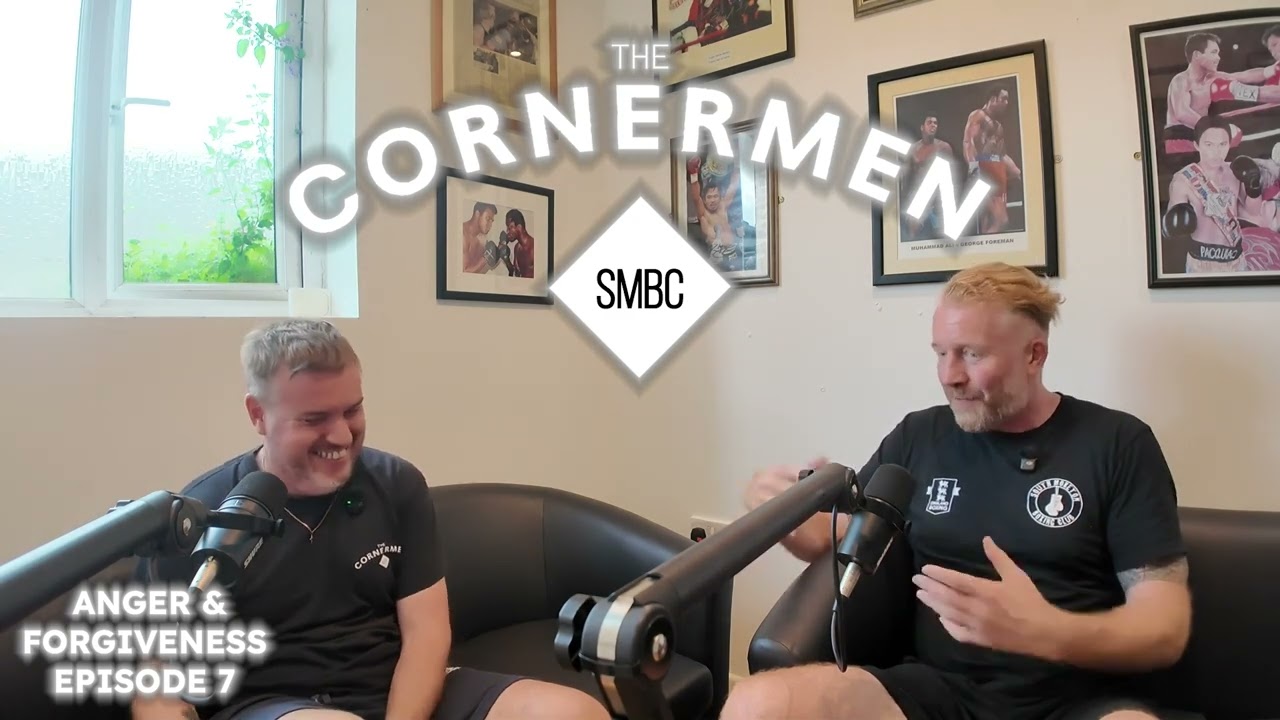 The Cornermen Podcast 7: Anger and Forgiveness