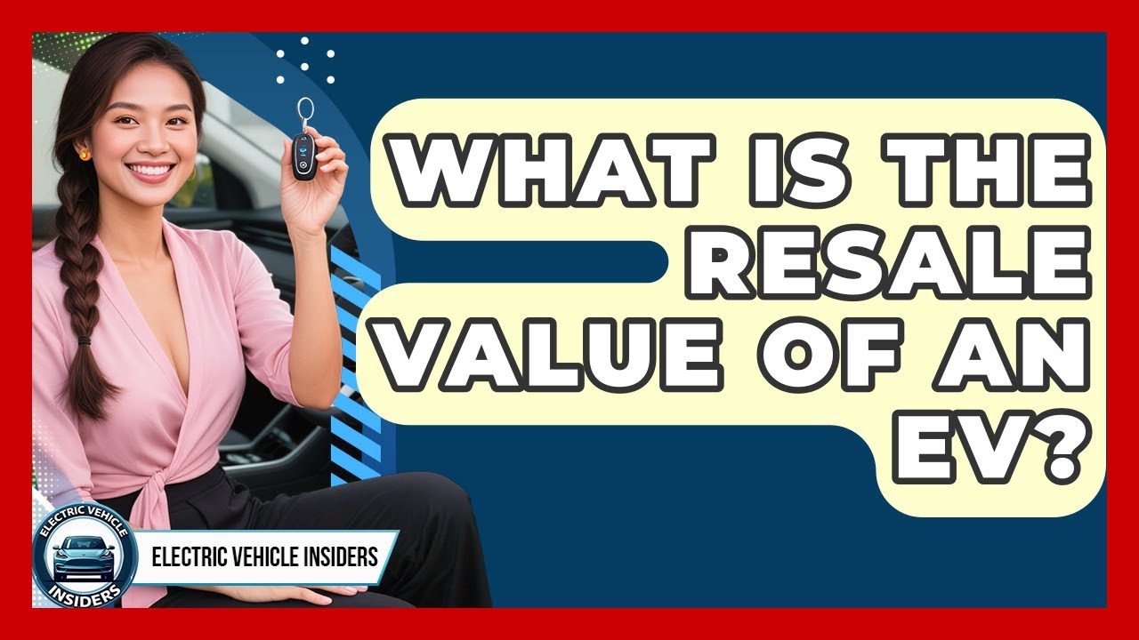 What Is The Resale Value Of An EV? - Electric Vehicle Insiders