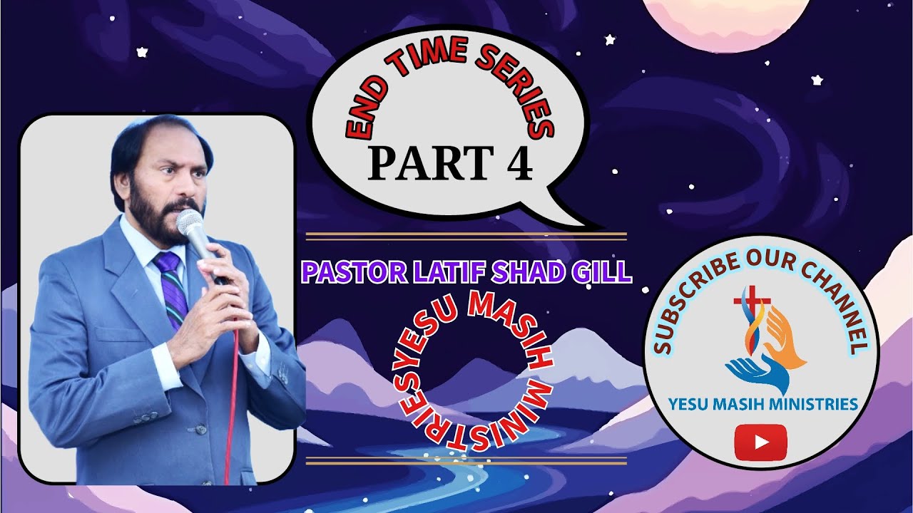 END TIME SERIES - Part 4 || BY PASTOR LATIF SHAD GILL | FULL WATCH VIDEO | URDU/HINDI BIBLICAL STUDY