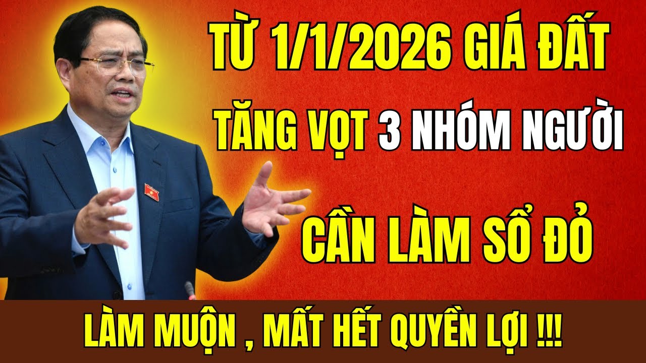 Từ 1/1/2026: Giá Đất TĂNG VỌT! 3 Nhóm Người PHẢI Làm Sổ Đỏ Ngay!