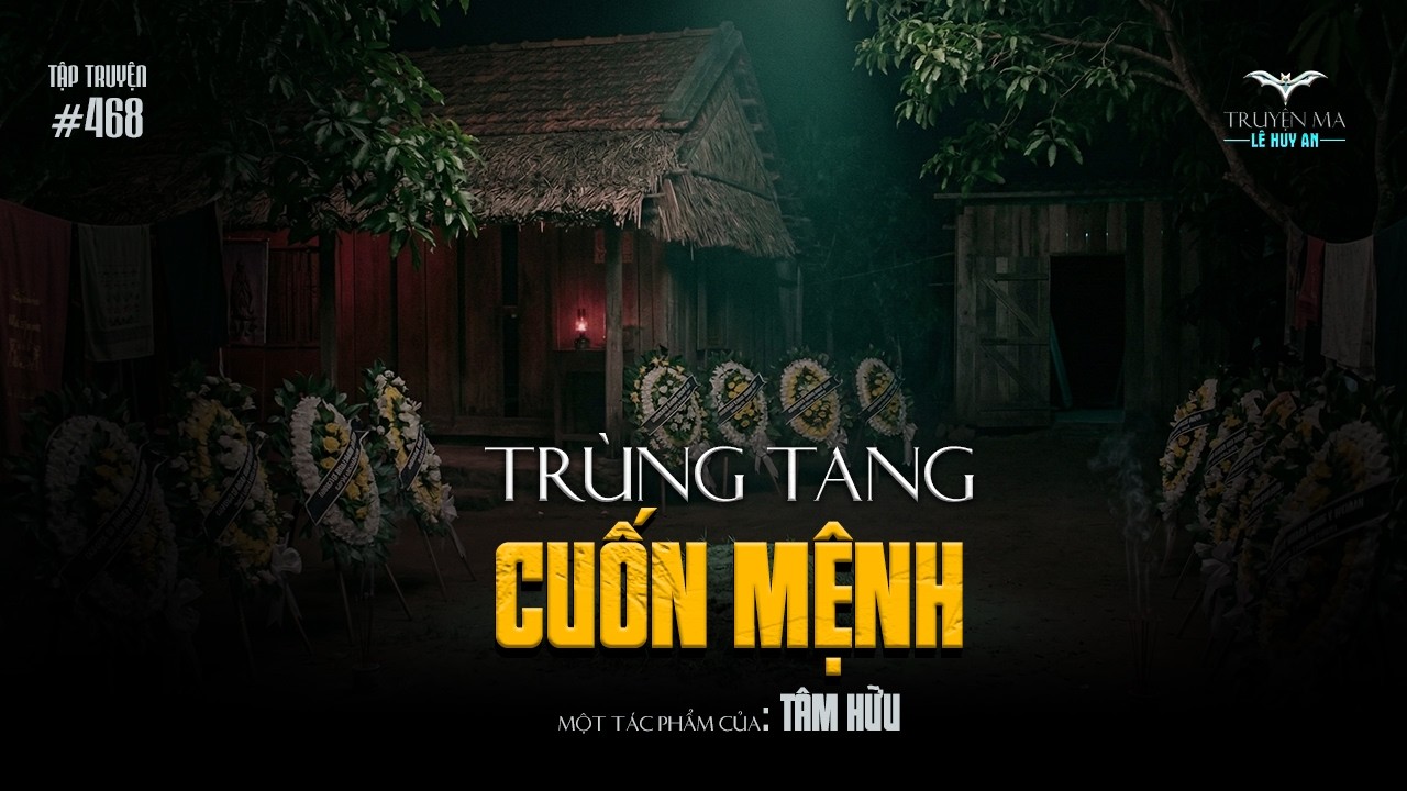 TRÙNG TANG CUỐN MỆNH - Bản án cho nghịch tử dưới đáy huyệt mộ | Truyện ma Lê Huy An
