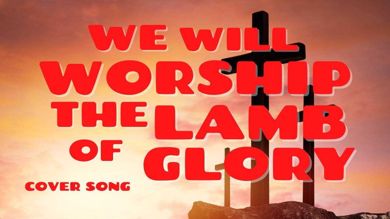We Will Worship the Lamb of Glory with Lyrics | Dennis Jernigan | Cover Song | All For Jesus Church