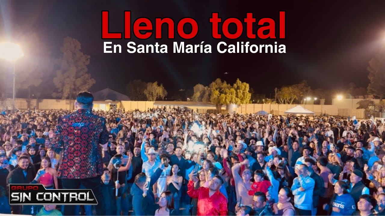 Grupo sin control En Vivo en Santa María California 2025