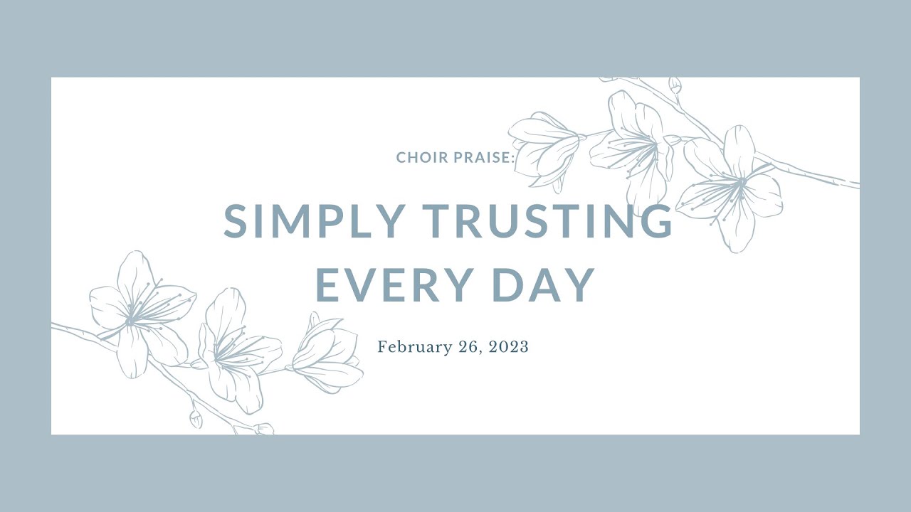 Simply Trusting Every Day (Hymn 342)