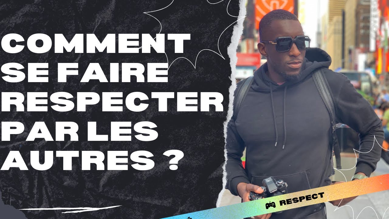 COMMENT SE FAIRE RESPECTER ET GARDER LE RESPECT ? (DESS K)