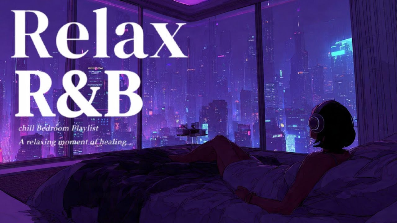 【Playlist】The ultimate in Relax Deep R&B｜Chill Relax Music Late Night vibes Rnb Playlist, Chillnight