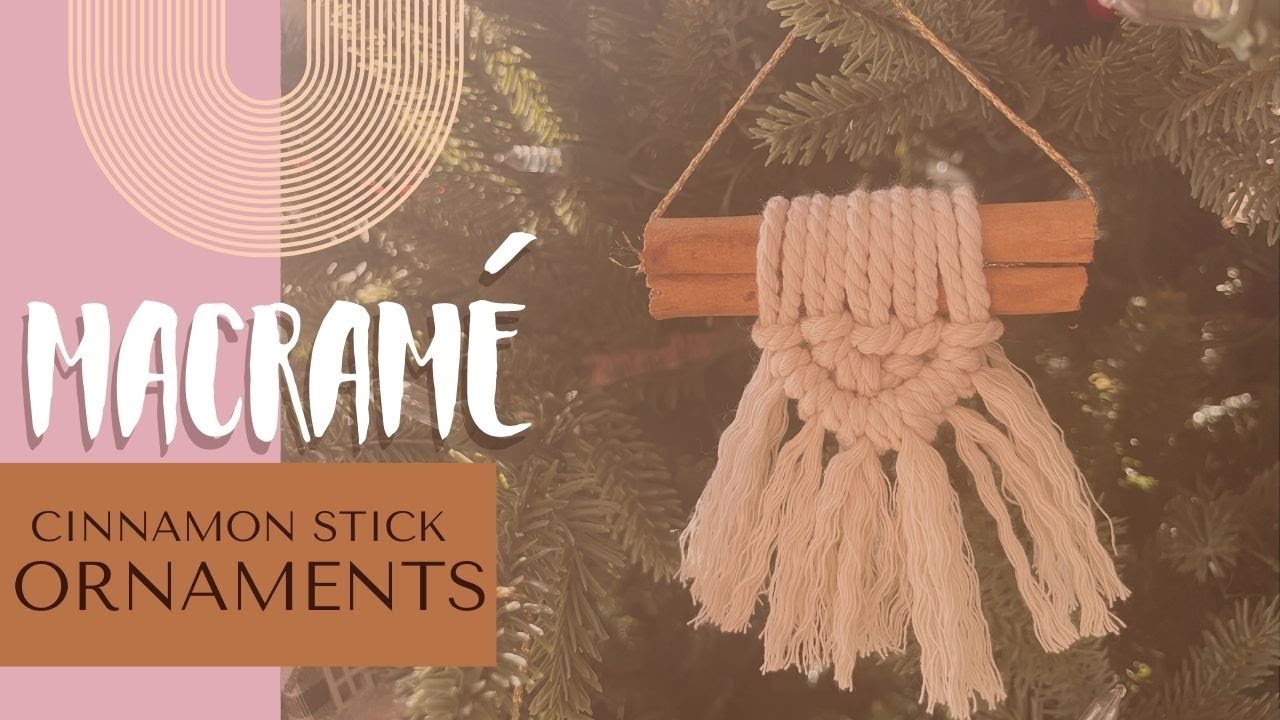 CINNAMON STICK MACRAME CRHISTMAS ORNAMENTS / Decoración Navideña Boho