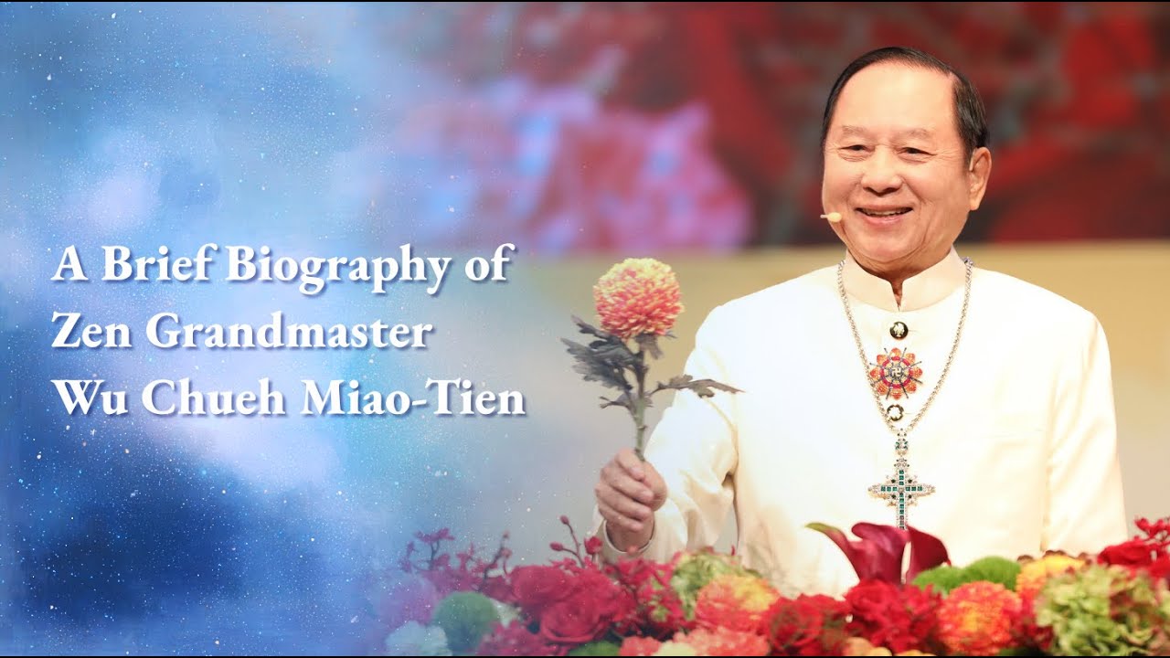 A Brief Biography of Zen Grandmaster Wu Chueh Miao-Tien｜悟覺妙天禪師簡傳