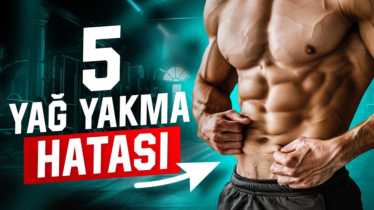 Yağ Yakarken 5 &Ouml;nemli Hata (İleri Seviye &Ouml;neriler)