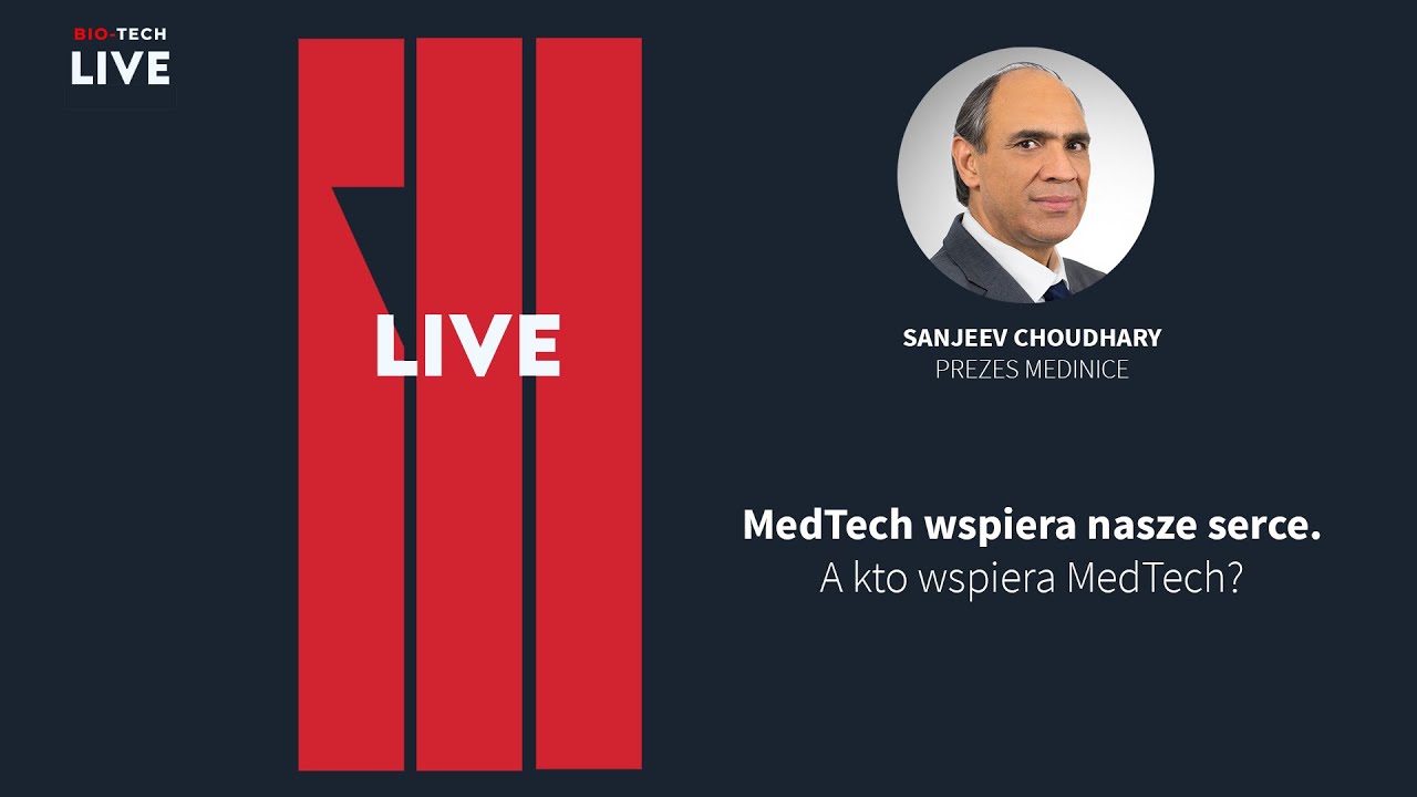 Bio-Tech Live #24 – Jak rozwija się polski MedTech w czasach kryzysu? I Sanjeev Choudhary, Medinice