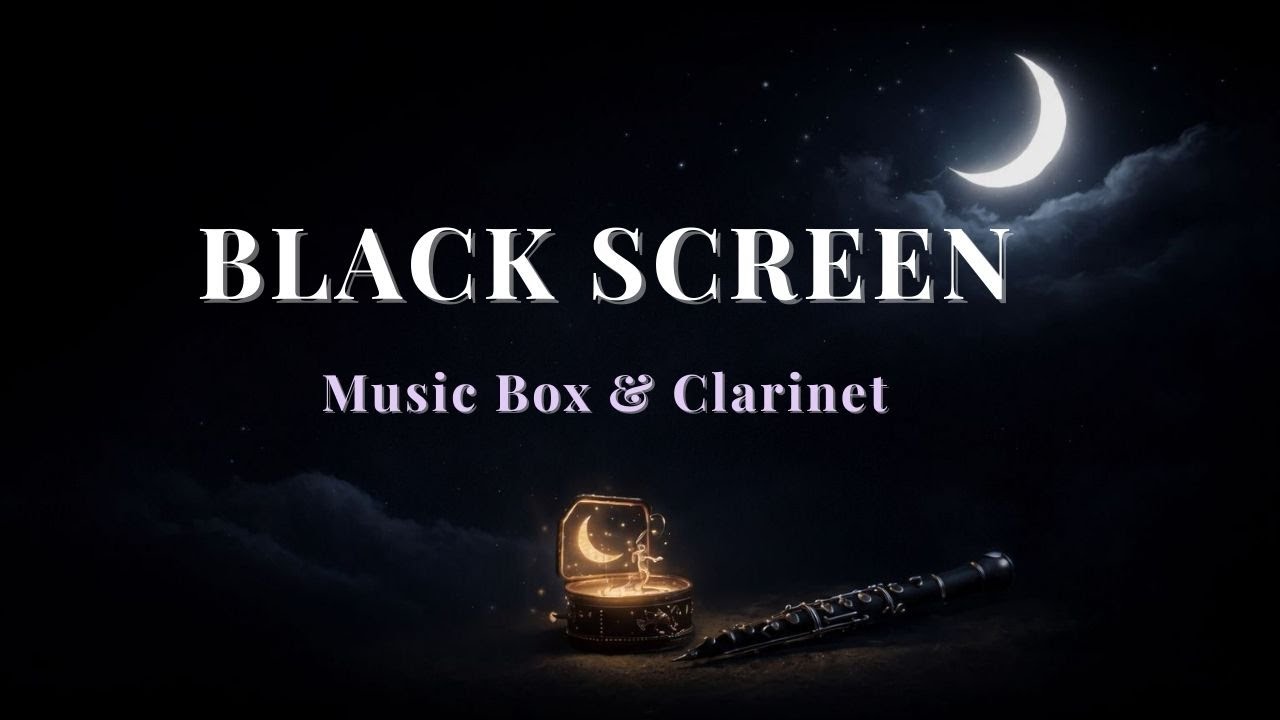 Black Screen Baby Sleep Lullabies | Music Box & Clarinet | Gentle Bedtime Sleep