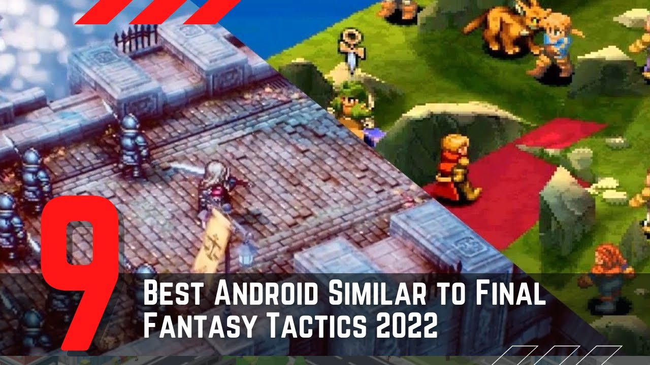 9 Best Android Similar to Final Fantasy Tactics 2022