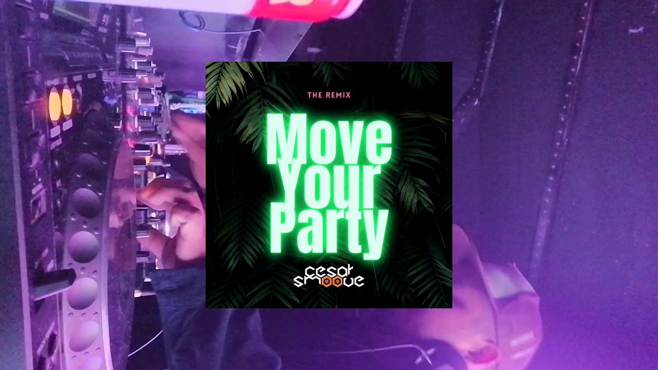 CESAR SMOOVE - MOVE YOUR PARTY  THE REMIX