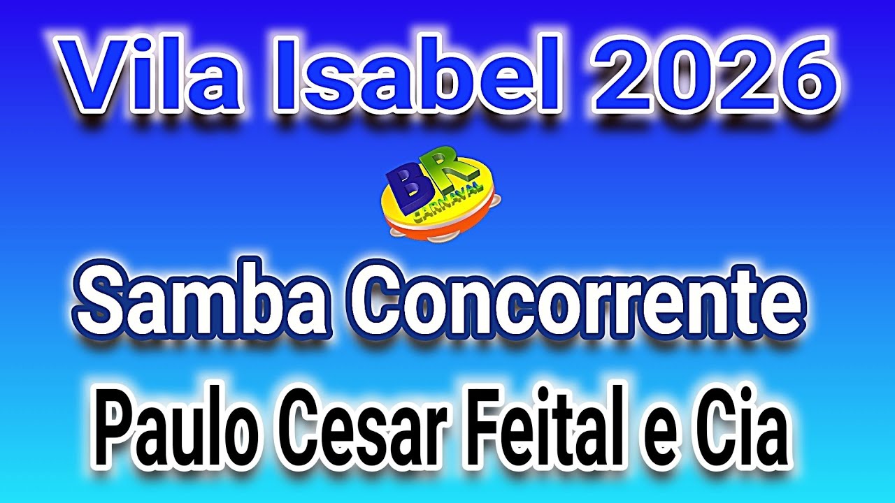 Vila Isabel 2026 Paulo Cesar Feital e Cia Samba Concorrente Carnaval 2026