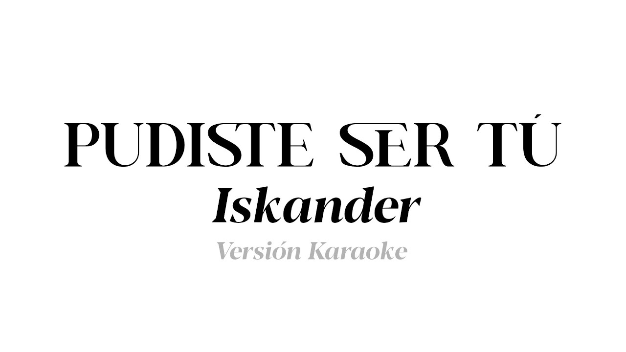 Pudiste ser tú ~ Iskander (KARAOKE)