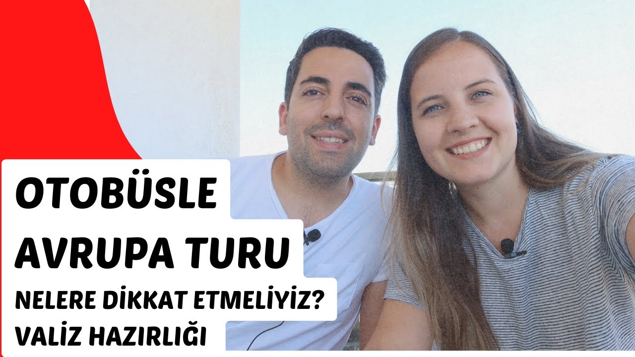 OTOBÜSLE AVRUPA TURUNA GİDERKEN NELERE DİKKAT ETMELİYİZ, NE ALMALIYIZ ?
