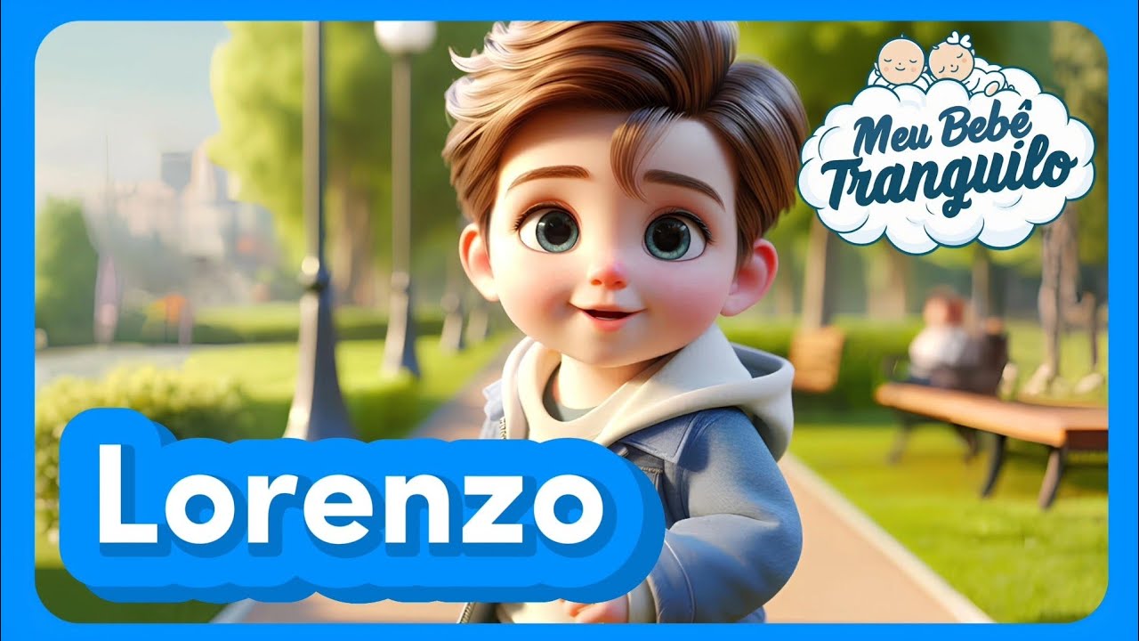 LORENZO - Música Com O Nome Lorenzo | MEU BEBÊ TRANQUILO 🩵