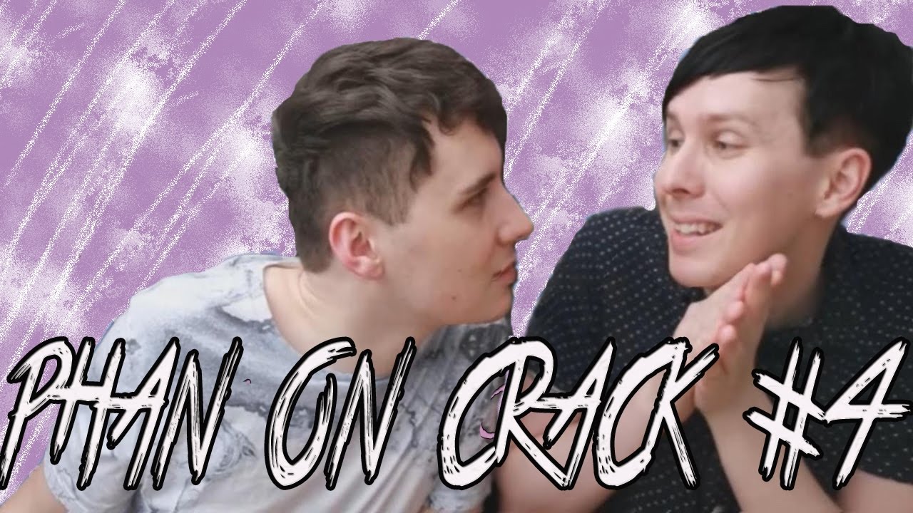 PHAN ON CRACK #4 / i h8 daniel