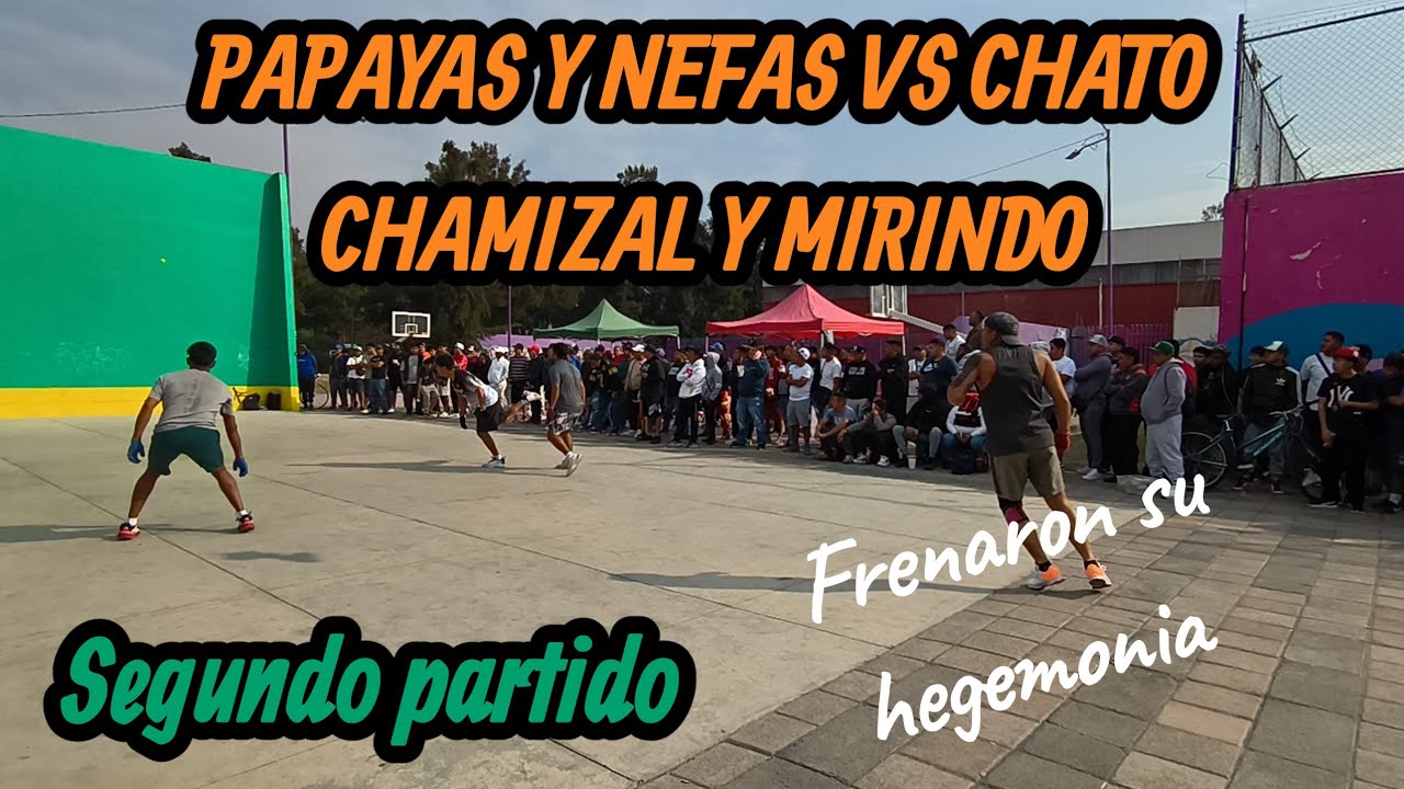 NEFAS y papayas vs chato y MIRINDO (segundo partido) 