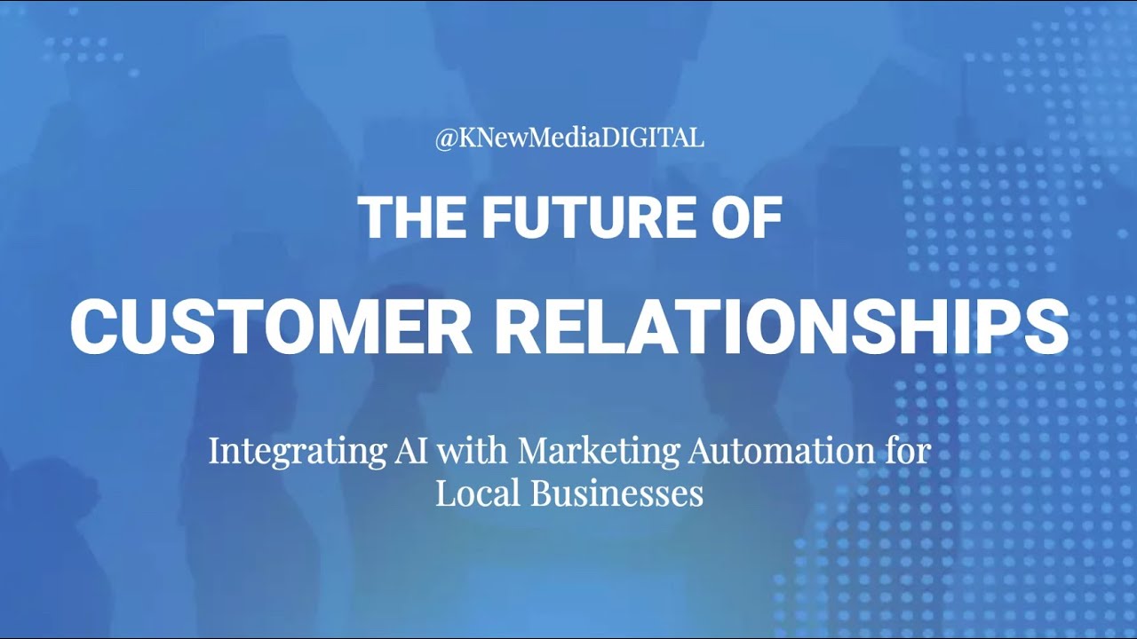 The Future of Customer Relationships: Integrating AI with Marketing Automation for Local Businesses
