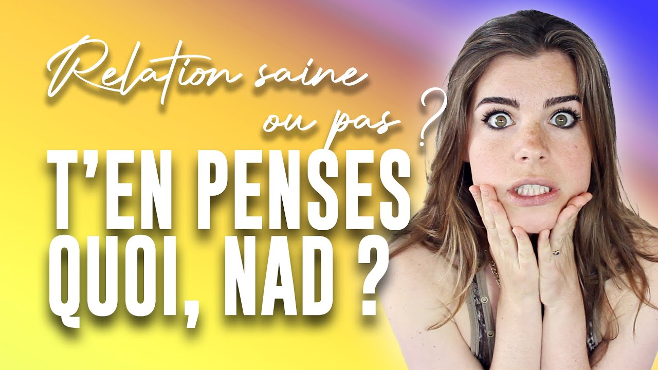 RELATION SAINE OU PAS ? #TenPensesQuoiNad ❤️