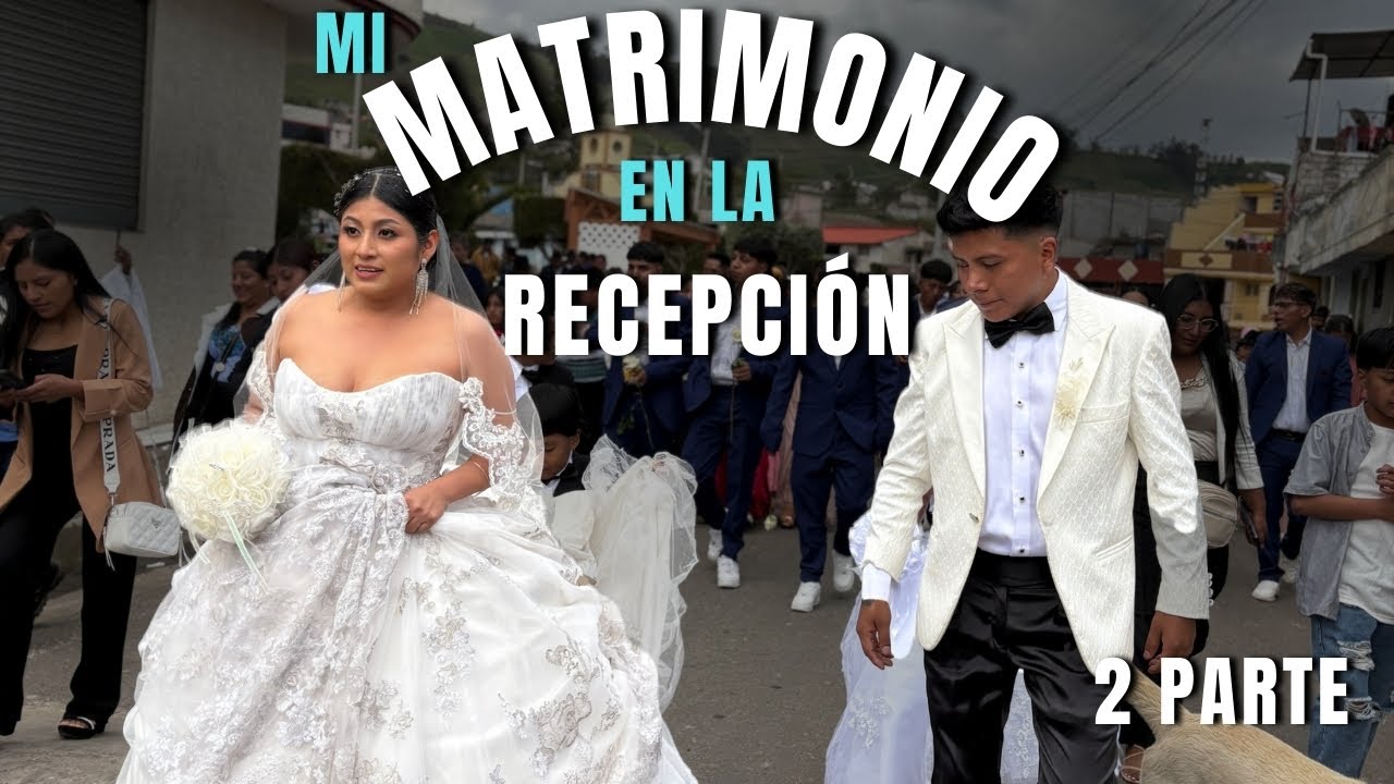 Nuestro Matrimonio Eclesiástico en la Recepción  (Parte 2) | NOEMI GUAPI