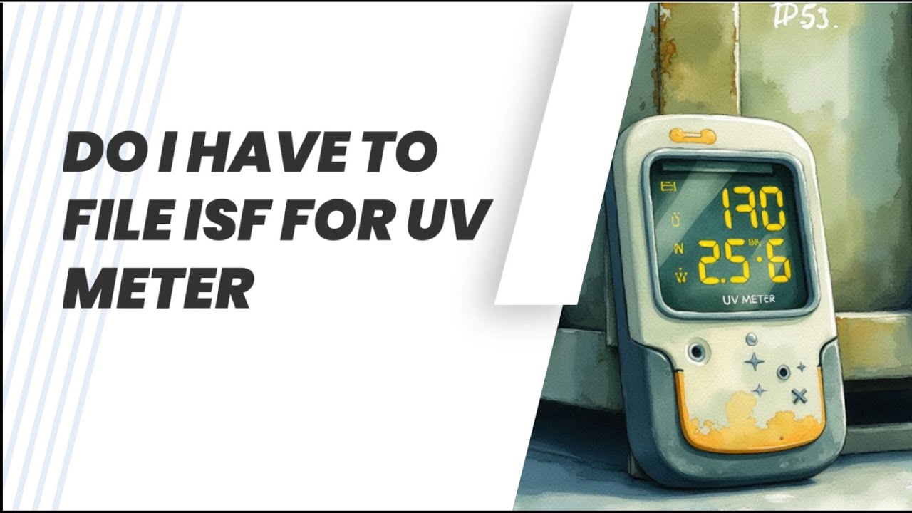 Do I Have To File ISF For UV Meter