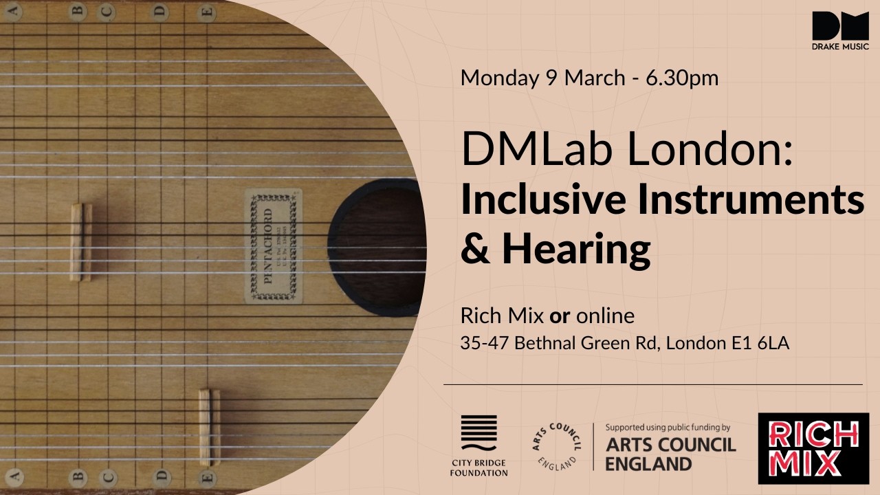 DMLab London: Inclusive Instruments & Hearing - 9 March, 7pm live from London
