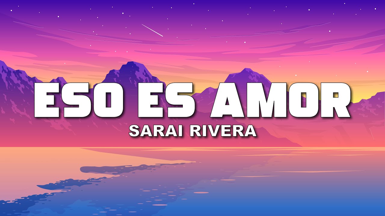 Sarai Rivera - Eso es amor (Letra/Lyrics)