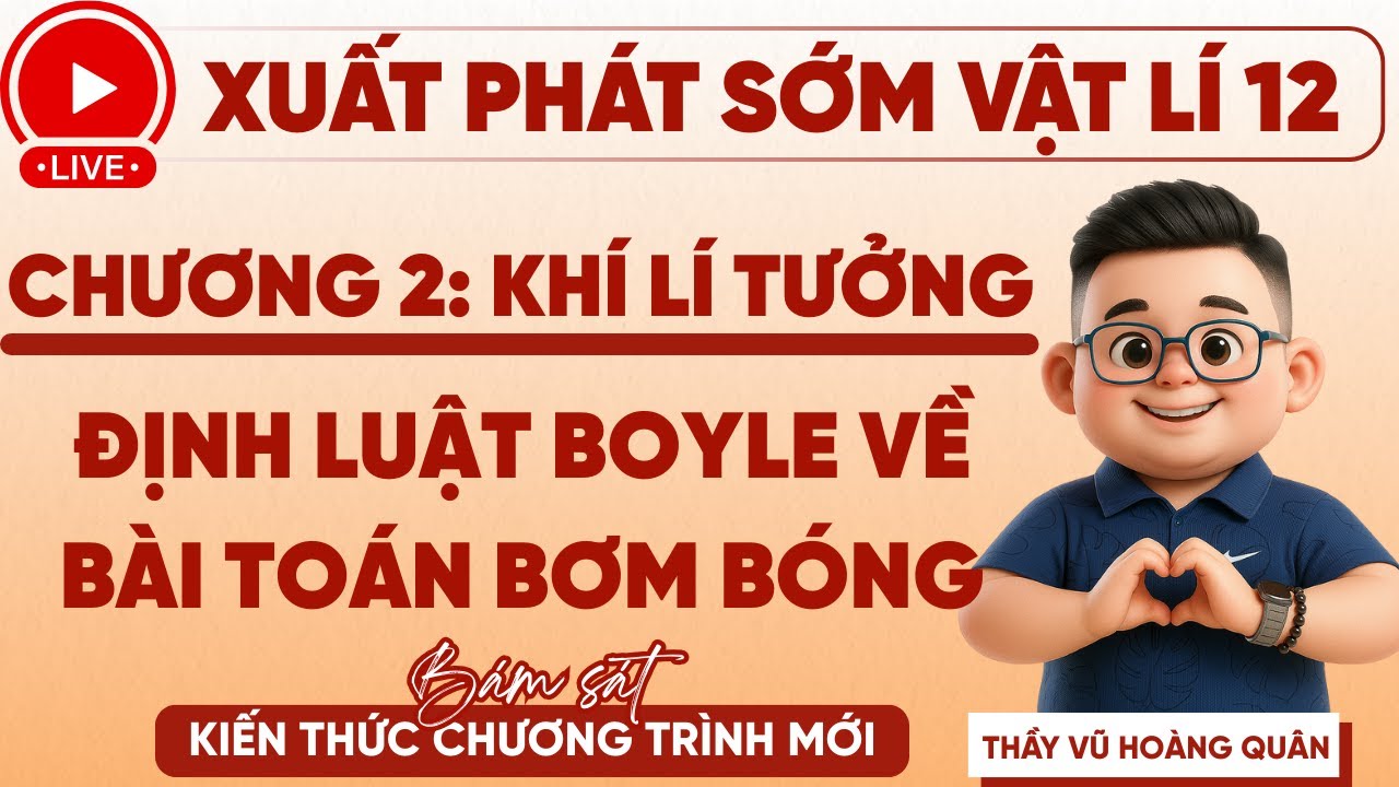 [ VẬT LÍ 12 - CHƯƠNG 2] Định Luật Boyle Về Quá Trình Đẳng Nhiệt  - Bài Toán Bơm Bóng II Lý Thầy Quân