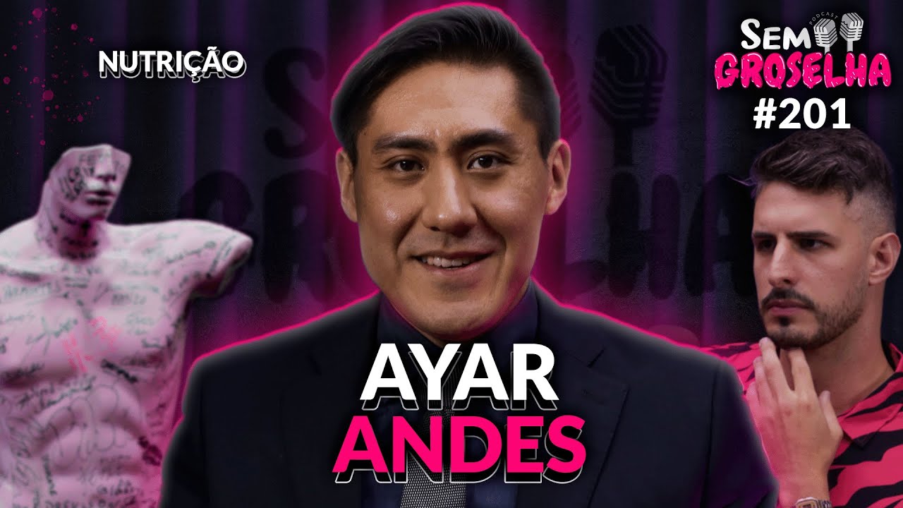 Ayar Andes: Biohacking, Nutrição e Suplementação - Sem Groselha Podcast #201