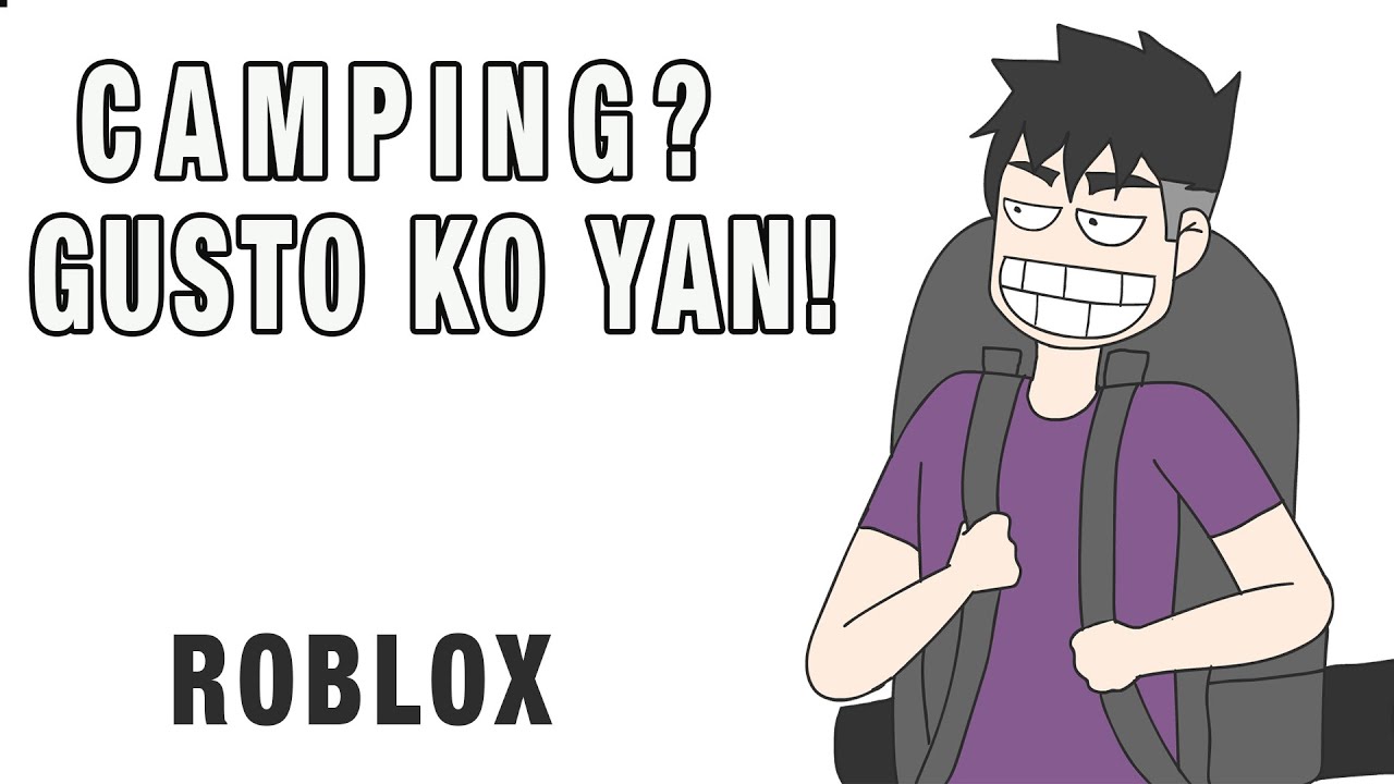 CAMPING? GUSTO KO YAN | A NORMAL CAMPING STORY ROBLOX