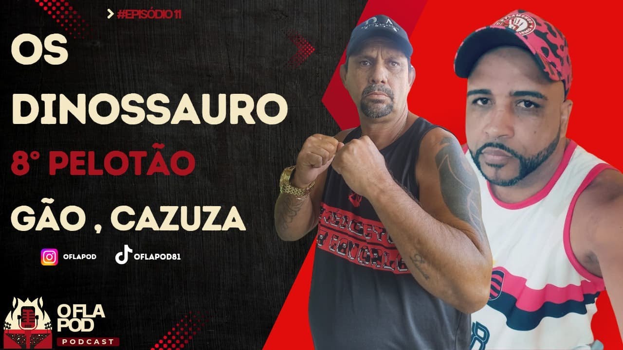 O FLA POD EPI 11 - 8 PELOTÃO DA TORCIDA JOVEM DO FLAMENGO - GÃO E CAZUZA!