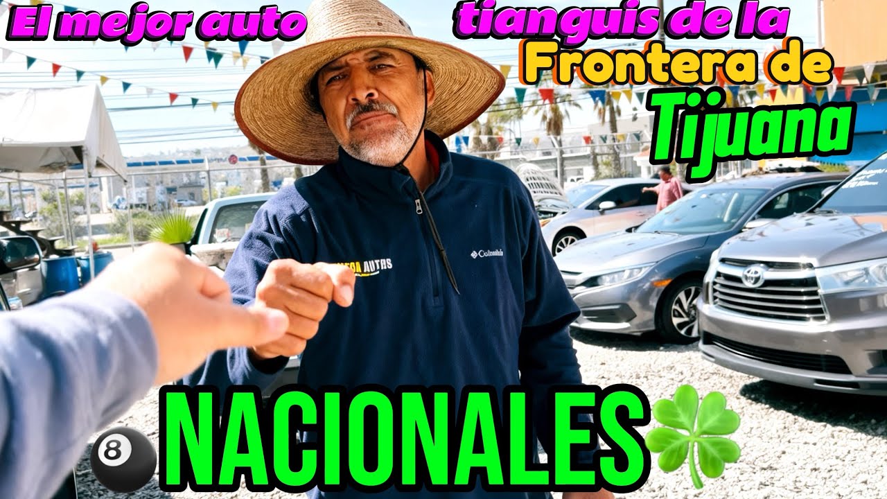 NACIONALES Y BARATOS,EN EL MEJOR AUTO TIANGUIS DE LA FRONTERA DE TIJUANA LISTOS PARA EL SUR 