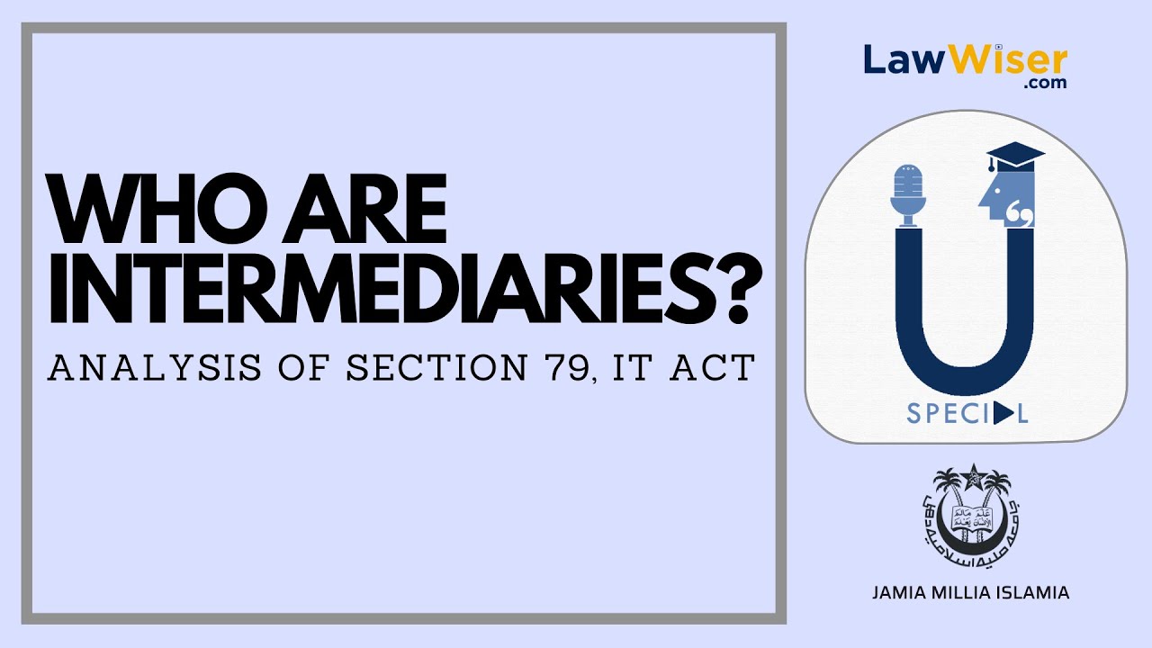 Who are Intermediaries - Analysis of Section 79, IT Act | LawWiser U-Special (Jamia Millia Islamia)